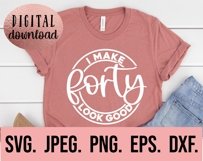30th 40th 50th 60th Birthday Bundle SVG I Make 40 Look Good Product Image 6