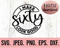 30th 40th 50th 60th Birthday Bundle SVG I Make 40 Look Good Product Image 5