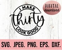30th 40th 50th 60th Birthday Bundle SVG I Make 40 Look Good Product Image 7