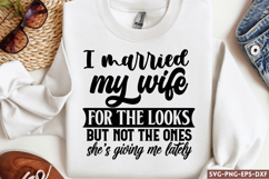 I married my wife for the looks SVG, Funny Quotes Product Image 1