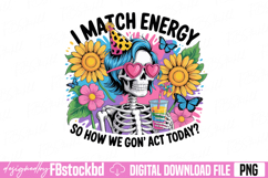 I Match Energy Funny Skeleton PNG Product Image 1