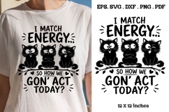 I Match Energy So How We Gon' Act Today Funny Cat SVG Product Image 1