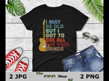 I May Be Old But I Got To See All The Cool Bands Png Product Image 2
