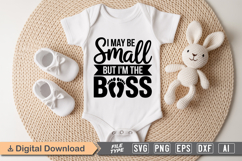 I May Be Small but I&#039;m the Boss SVG | Baby SVG | Newborn SVG Product Image 1