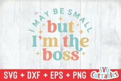 Toddler SVG | I May Be Small But I'm The Boss Product Image 3