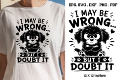 I May Be Wrong But I Doubt It Funny Dog Quote SVG Product Image 1
