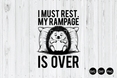 I Must Rest My Rampage is over SVG, Funny Hedgehog SVG Product Image 1