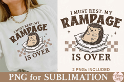 I Must Rest My Rampage is Over PNG Product Image 4