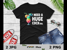I Need A Huge Cocktail Png, Alcohol Png, Funny Dirty Jokes Product Image 2