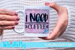 I Need Coffee Sublimation Funny Sarcastic Sublimation Product Image 1