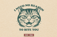 I Need No Reason to Bite You SVG Funny Angry Cat Sassy PNG Product Image 1