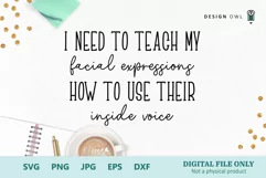 I need to teach my facial expressions how to use their inside voice downloadable funny saying svg