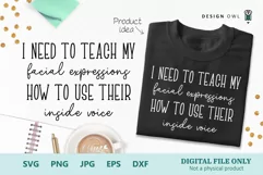 I need to teach my facial expressions how to use their inside voice funny t shirt design