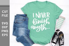 I Never Finish Anyth..., Hand Lettered Procrastination SVG Product Image 1