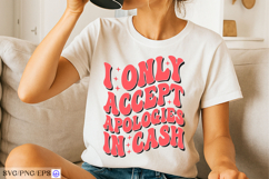 I Only Accept Apologies In Cash Sassy Girl Quote SVG PNG Product Image 3
