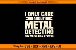 I Only Care About Metal Detecting Funny SVG Design Product Image 1