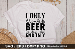 i only drink beer on days that end in - Alcohol SVG Design Product Image 1