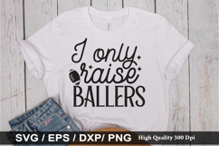 I only raise ballers - Game Day SVG Design Product Image 1