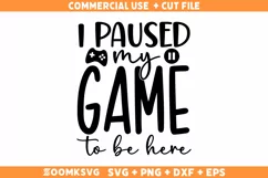 I paused my game to be here SVG | Gamer SVG | Video Games Product Image 2