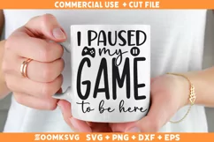 I paused my game to be here SVG | Gamer SVG | Video Games Product Image 1