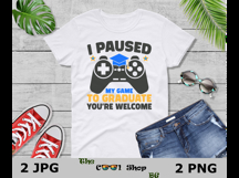 I Paused My Game To Graduate You&#039;re Welcome Png, Gaming Png Product Image 3