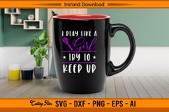 I Play Like A Girl Try To Keep Up SVG Design File Product Image 3