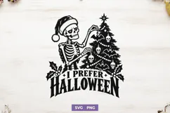 I Prefer Halloween SVG PNG, Christmas Spooky Skeleton Design Product Image 1