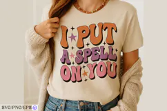 I Put A Spell On You SVG Halloween Witch Quote PNG T-shirt Product Image 1