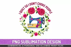 I Quilt So I Don't Choke People Sublimation PNG Product Image 1