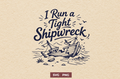 I Run A Tight Shipwreck SVG - Funny Mom PNG - Sarcastic Art Product Image 1