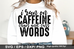 I Run on Caffeine Chaos and Cuss - Sarcastic SVG Design Product Image 1