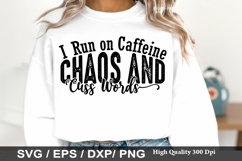 Sarcastic SVG Design - I Run on Caffeine Chaos and Cuss Word Product Image 3