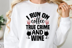 I run on coffee true crime and wine SVG, True Crime SVG Product Image 1
