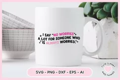 SVG Design with the quote I Saw No Worries A Lot Always Worried On A mug