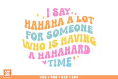 Funny Sarcastic SVG Cut file, I say hahaha a lot for someone Product Image 1