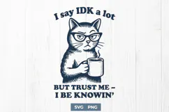 I Say IDK a Lot SVG PNG Sassy Cat Coffee Quote Funny Design Product Image 1