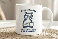 I Say IDK a Lot SVG PNG Sassy Cat Coffee Quote Funny Design Product Image 3