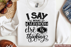 I say what everybody else is thinking SVG, Sarcastic SVG Product Image 1