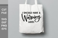 I Should Have a Warning Label, Hand Lettered Sarcastic SVG Product Image 3