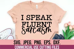 I Speak Fluent Sarcasm SVG - Sarcastic SVG - Funny Quote SVG Product Image 2