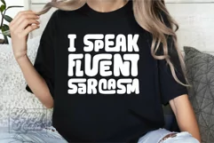 I Speak Fluent Sarcasm SVG - Sarcastic Funny Quote Introvert Product Image 4