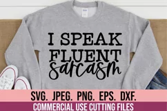 I Speak Fluent Sarcasm SVG - Sarcastic SVG - Funny Quote SVG Product Image 4
