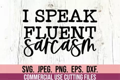 I Speak Fluent Sarcasm SVG - Sarcastic SVG - Funny Quote SVG Product Image 1