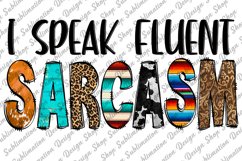 I Speak Fluent Sarcasm - Sarcastic Quote Sublimation - Funny Product Image 1