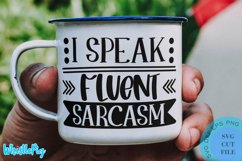 I Speak Fluent Sarcasm SVG - Sarcastic Quotes SVG Funny SVG Product Image 1