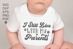 I Still Live With My Parents svg, Baby Toddler SVG, Newborn Product Image 1