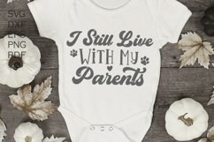 I Still Live With My Parents svg, Baby Toddler SVG, Newborn Product Image 3