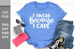 I Swear Because I Care, Hand Lettered Sarcastic SVG Product Image 1