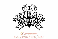 I swear because I care svg, Funny sarcastic svg Product Image 2