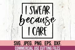 I Swear Because I Care SVG - Sarcastic SVG - Funny Quote SVG Product Image 4
